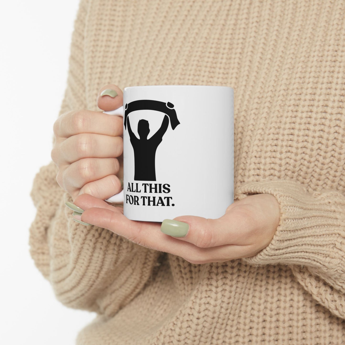 All This For That — Sarcastic Football Ceramic Mug (11oz)