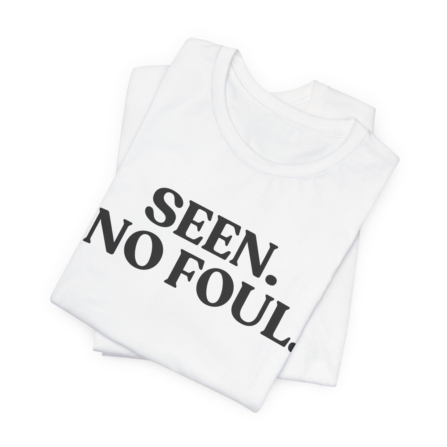 Seen. No Foul — Dark Humour Tee