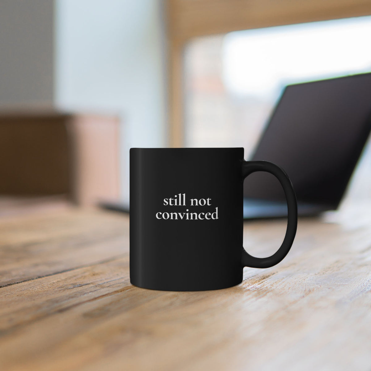 Still Not Convinced — Black Ceramic Mug (11oz / 325ml)