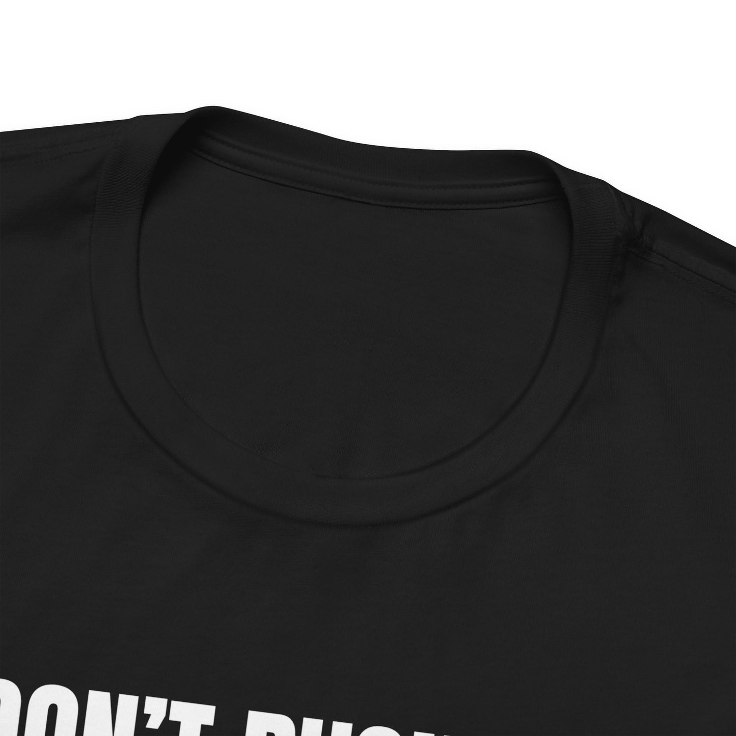Don’t Rush Me — I’m Not Even Trying Tee