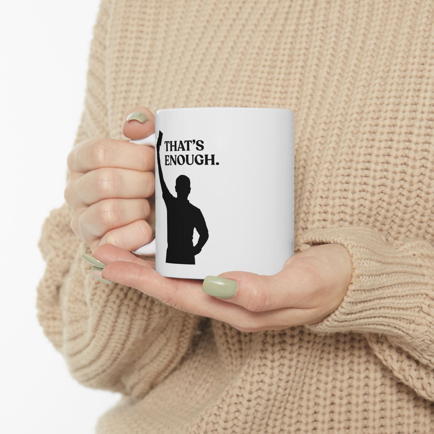 That’s Enough — Sarcastic Football Ceramic Mug (11oz)