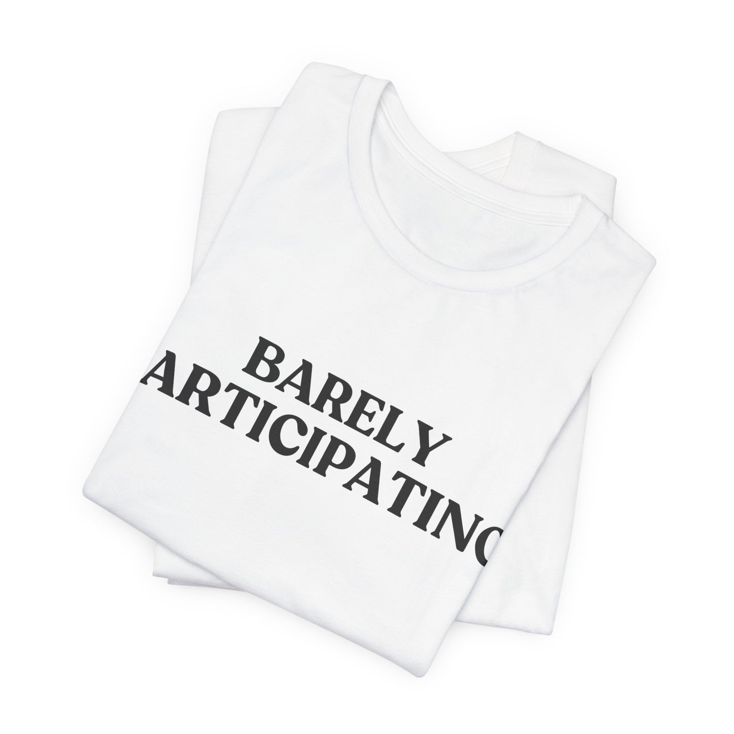 Barely Participating — Low Energy Tee