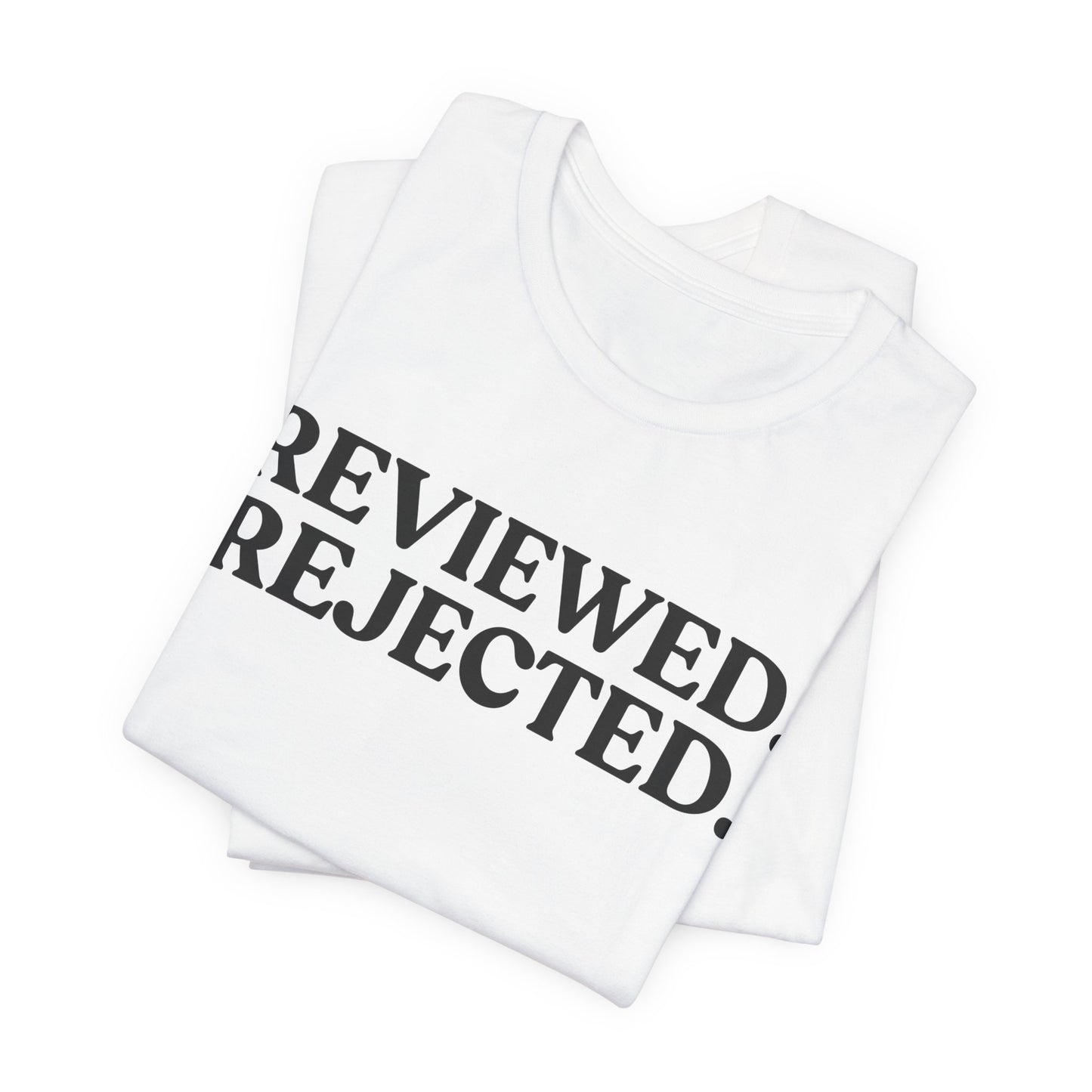 Reviewed Rejected — Over It Tee
