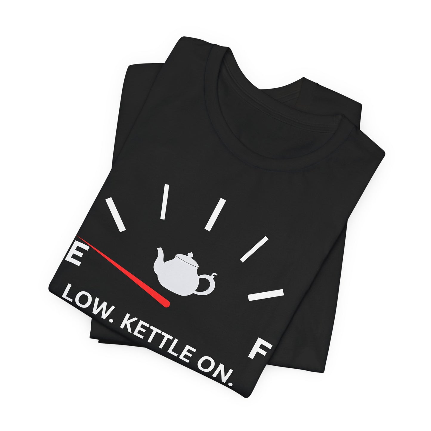 Tank Low. Kettle On — Low Energy Tee