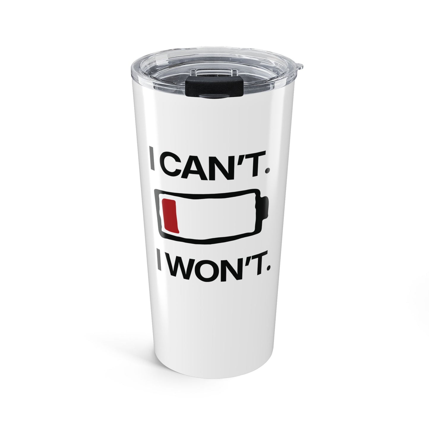 I Can’t. I Won’t — Stainless Steel Tumbler (20oz)