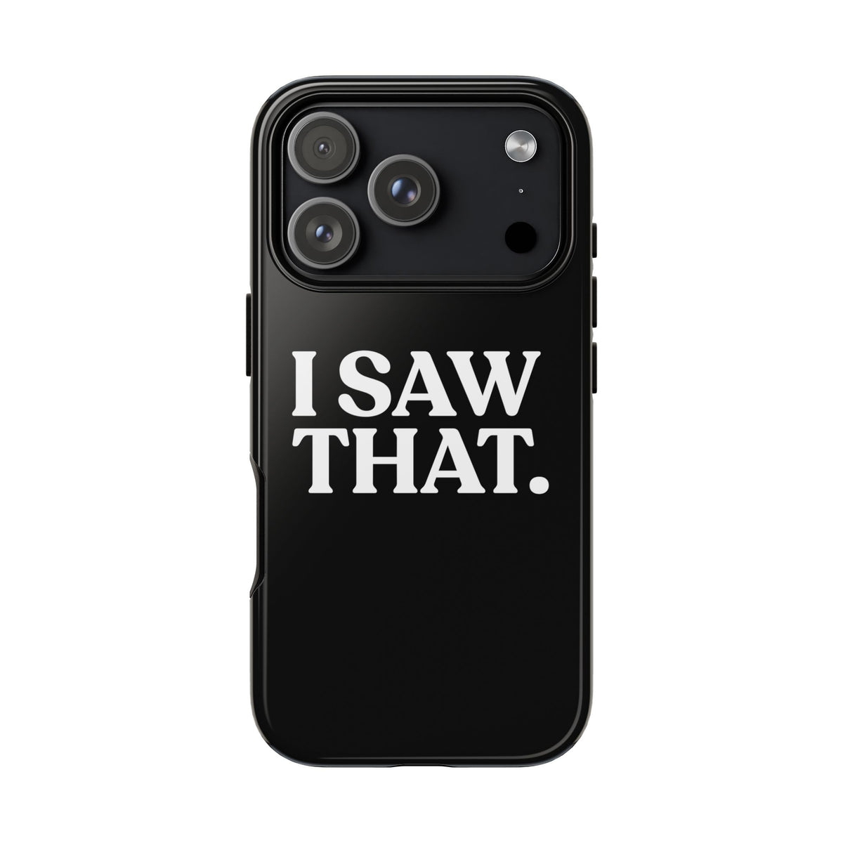I Saw That — Tough Case (iPhone)