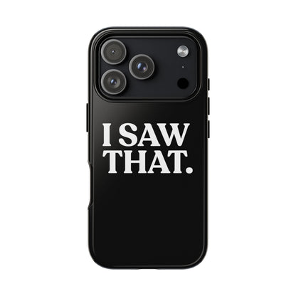 I Saw That — Tough Case (iPhone)