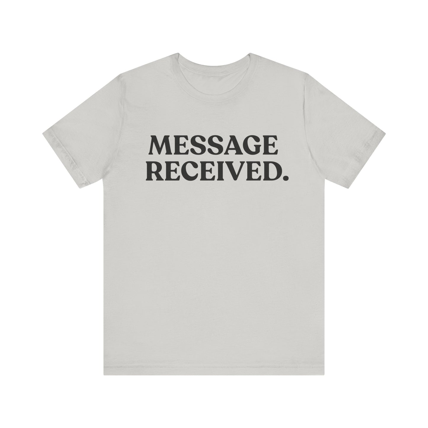 Message Received — Clean Sarcasm Tee