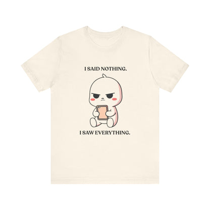 I Said Nothing — Observant T-Shirt