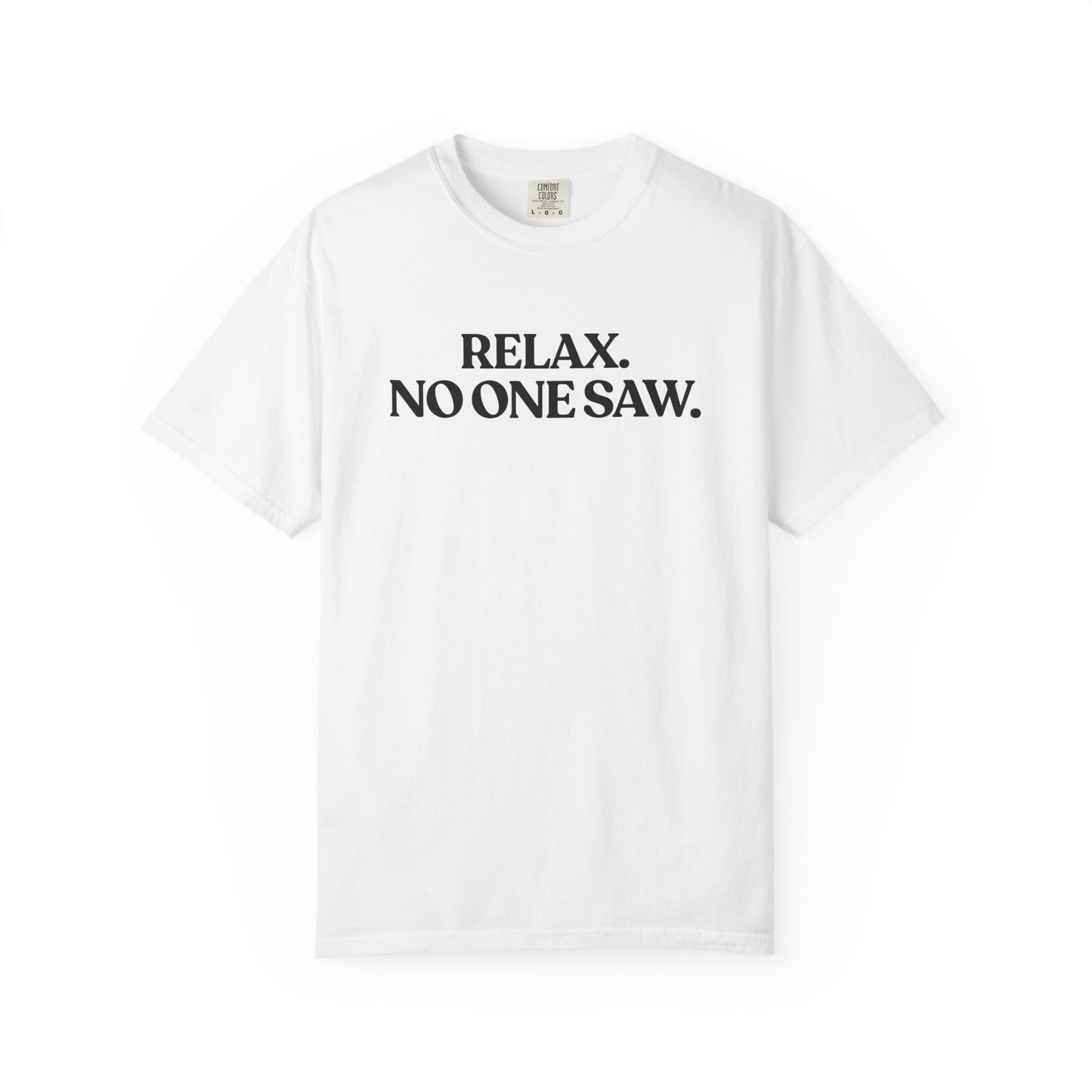Relax. No One Saw — Overthinking T-Shirt