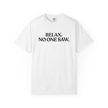 Relax. No One Saw — Overthinking T-Shirt