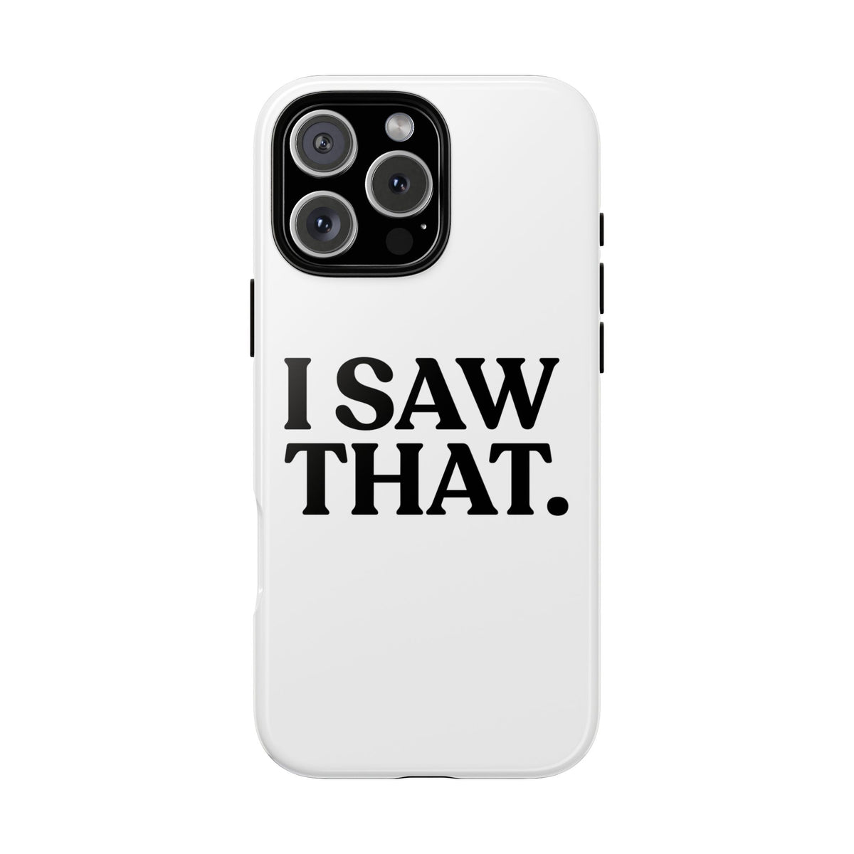 I Saw That — Tough Case (iPhone)