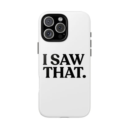 I Saw That — Tough Case (iPhone)