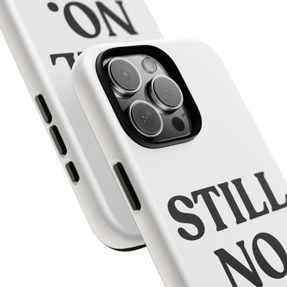 Still No — Tough Case (iPhone)