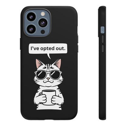 I’ve Opted Out — Tough Case (iPhone)