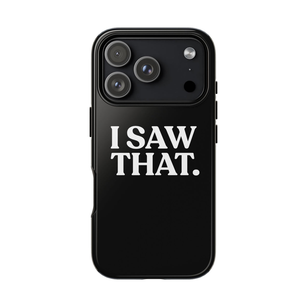 I Saw That — Tough Case (iPhone)