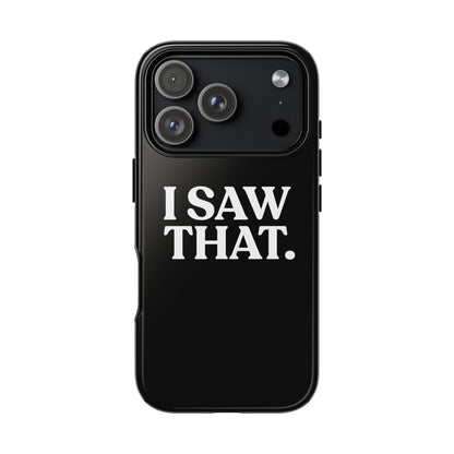 I Saw That — Tough Case (iPhone)