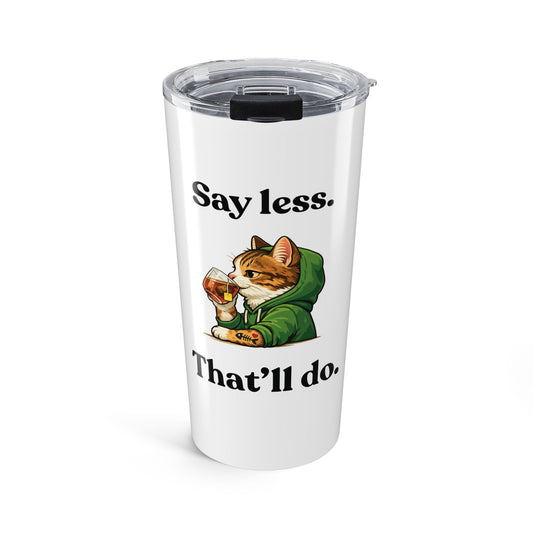 Say Less — Unbothered Mood — Stainless Steel Tumbler (20oz)