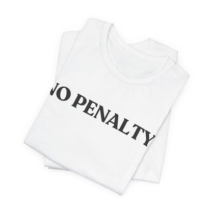 No Penalty — Sassy T-Shirt