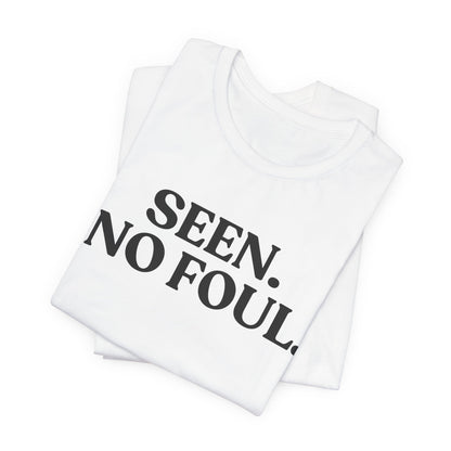 Seen. No Foul — Dark Humour Tee