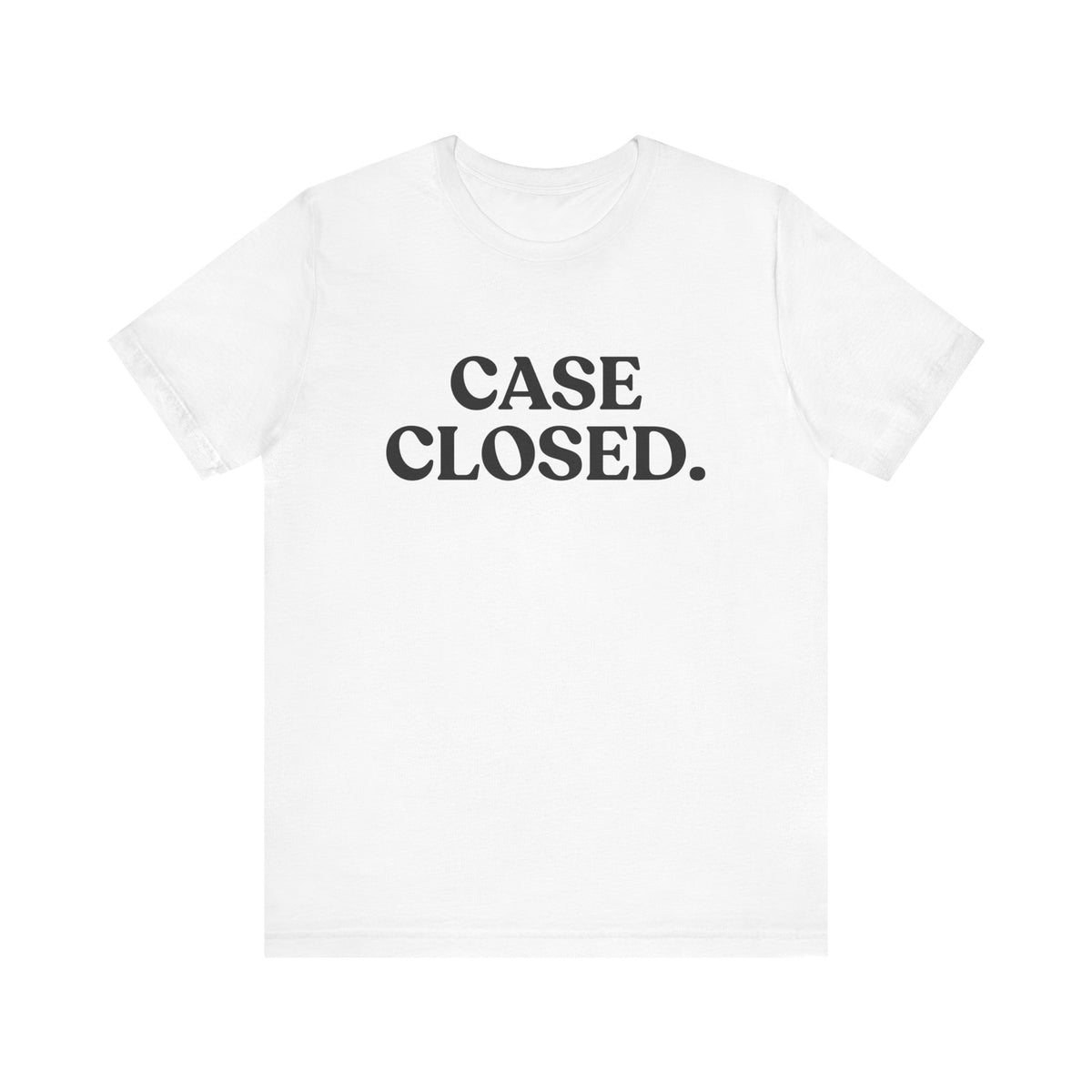 Case Closed — Sarcastic T-Shirt