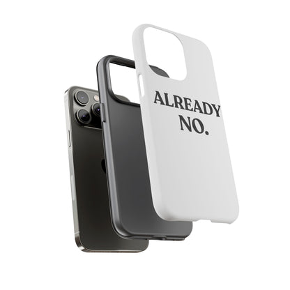 Already No — Tough Case (iPhone)