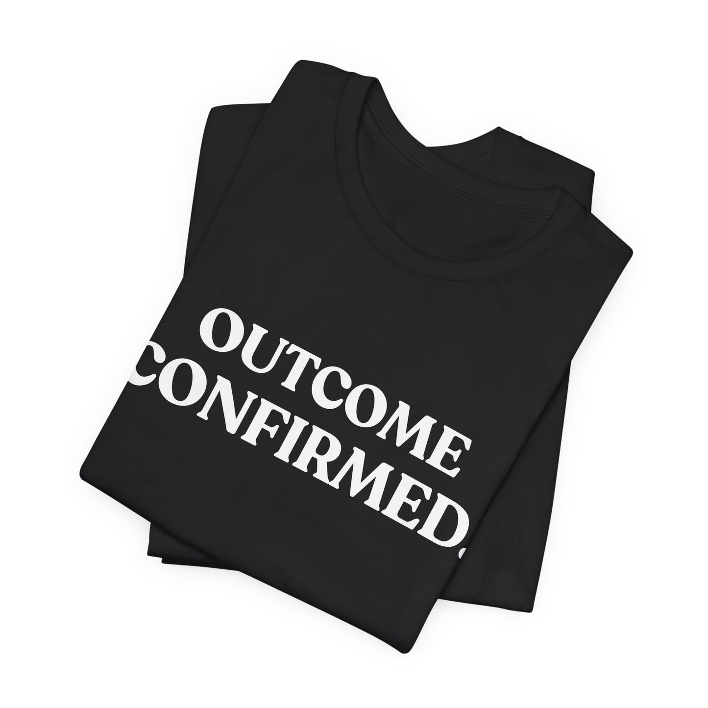 Outcome Confirmed — Deadpan T-Shirt