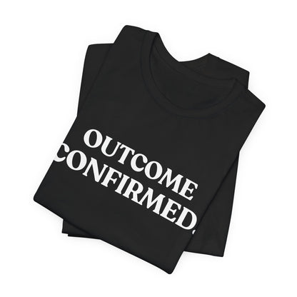 Outcome Confirmed — Deadpan T-Shirt