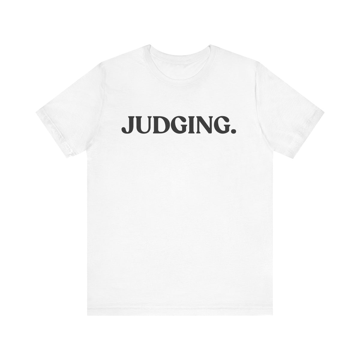 Judging — Quiet Judgement T-Shirt