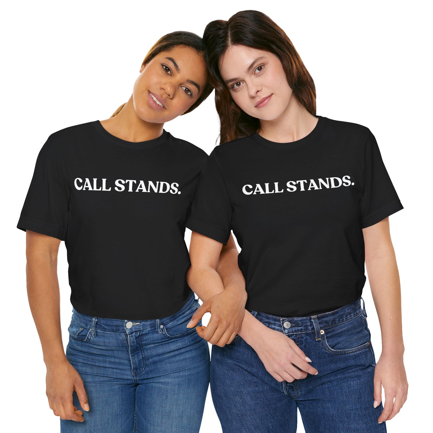 Call Stands — Witty T-Shirt