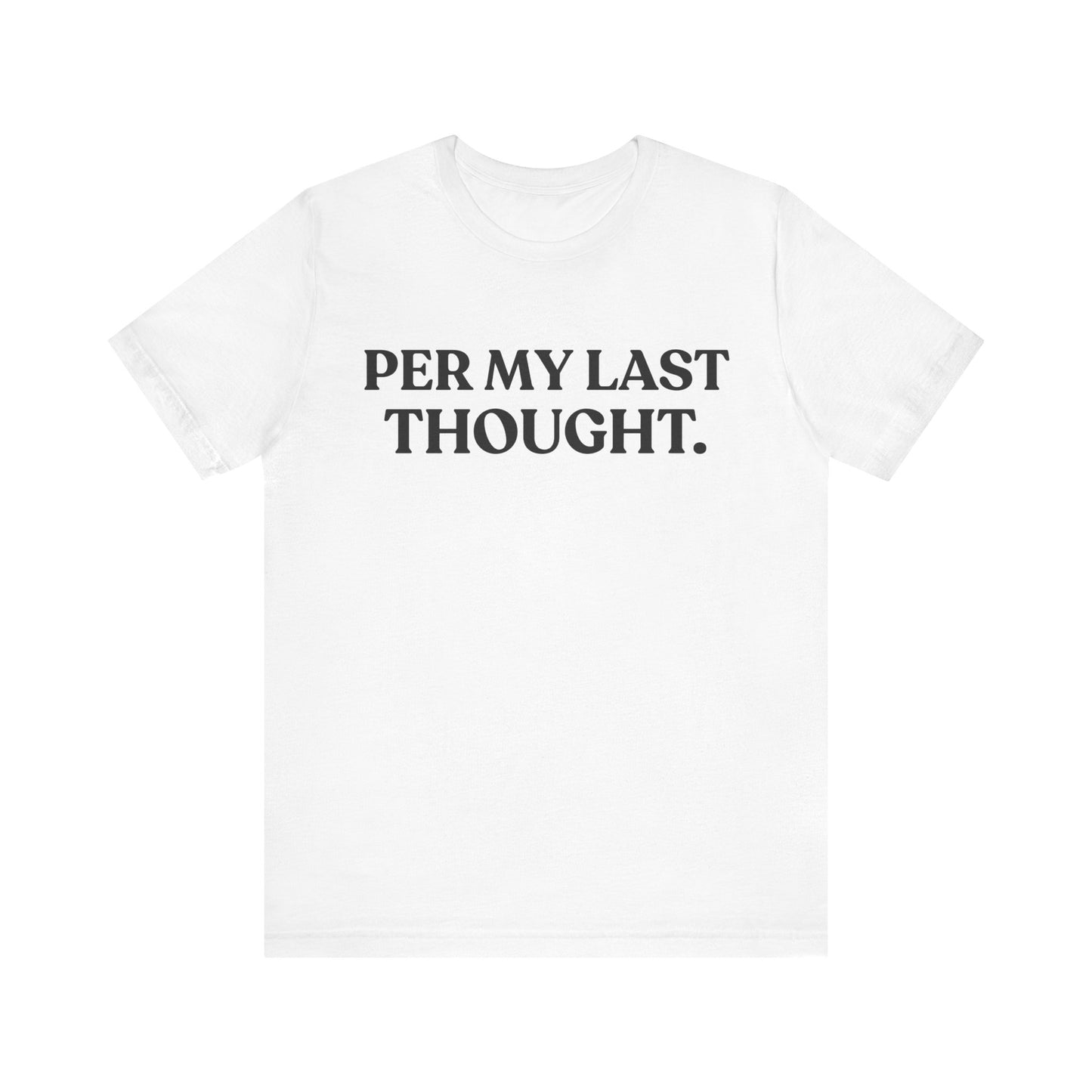 Per My Last Thought — Workplace Sarcasm Tee