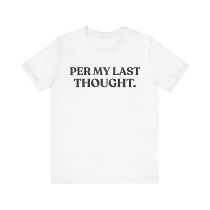 Per My Last Thought — Workplace Sarcasm Tee