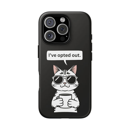 I’ve Opted Out — Tough Case (iPhone)