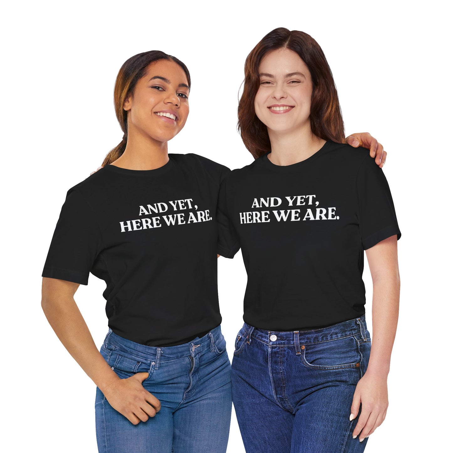 And Yet, Here We Are — Deep Brew Thoughts Tee