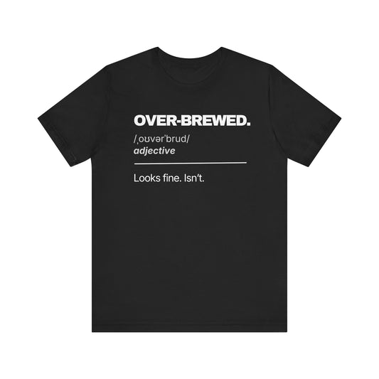 OVER-BREWED — The Dictionary Tee
