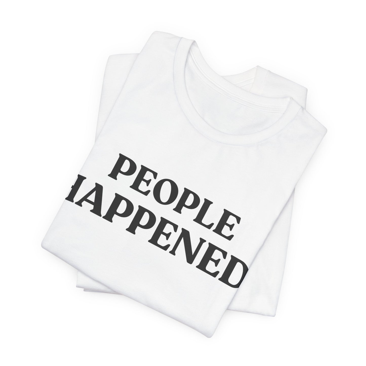 People Happened — Social Battery Tee