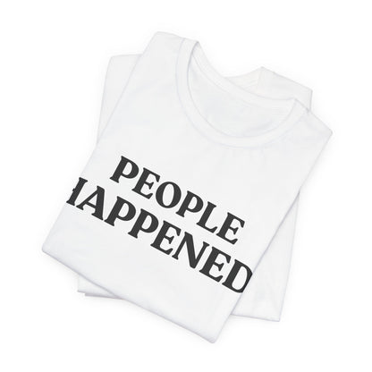 People Happened — Social Battery Tee