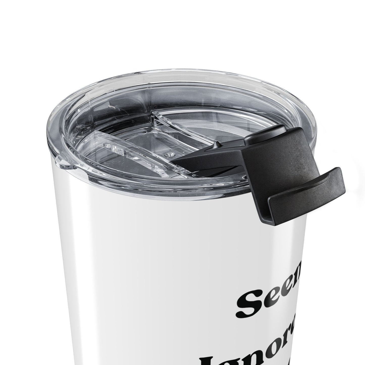 Seen: Ignored: Moved On – Funny Stainless Steel Tumbler (20oz)