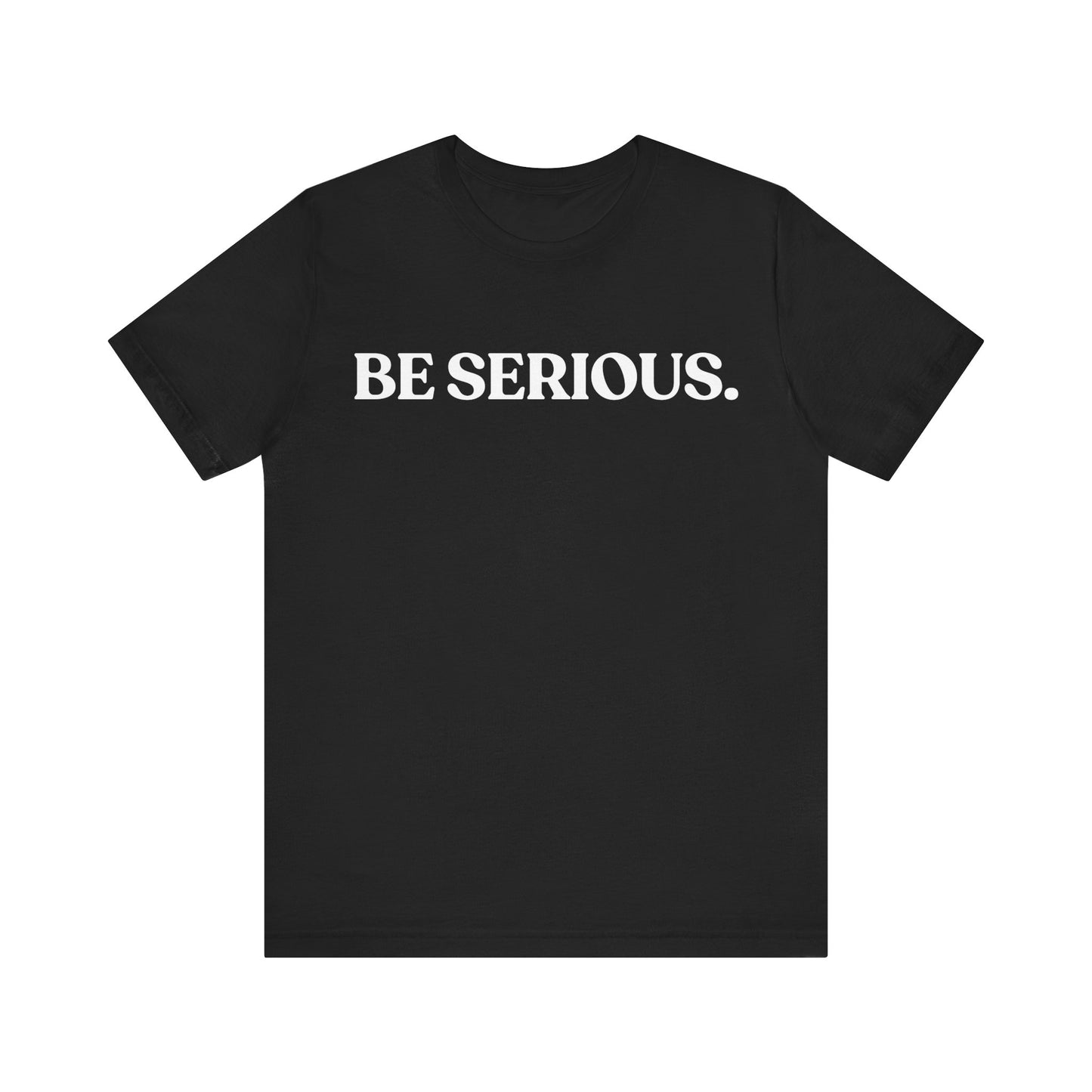 BE SERIOUS — Side-Eye Statement Tee
