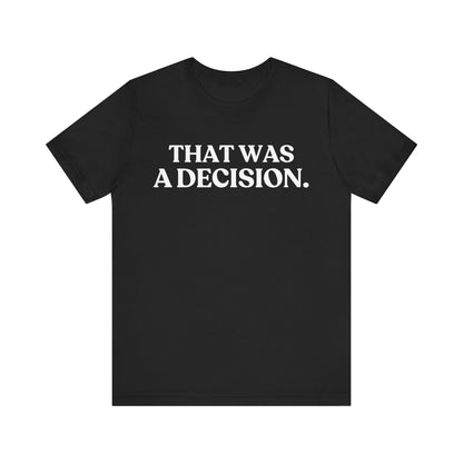 That Was A Decision — Judgment Tee