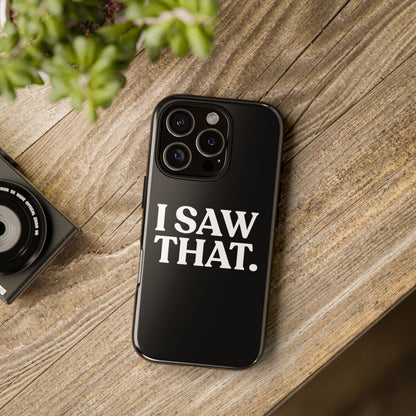 I Saw That — Tough Case (iPhone)