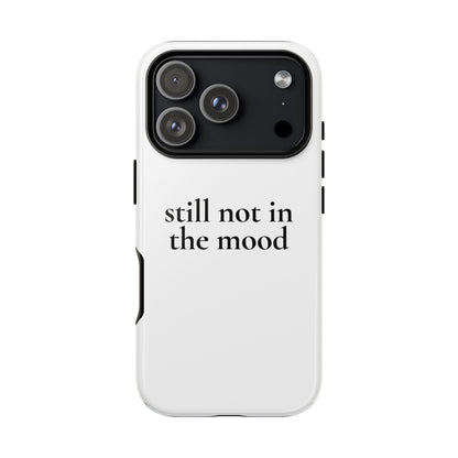 Still Not in the Mood — Tough Case (iPhone)