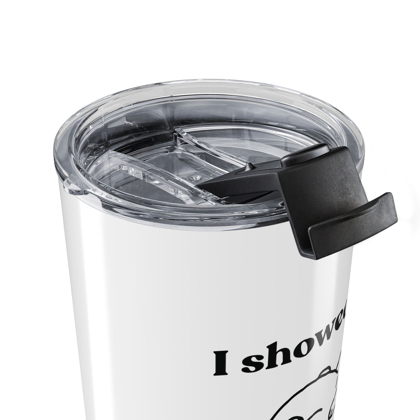 I Showed Up. That’s It — Stainless Steel Tumbler (20oz)