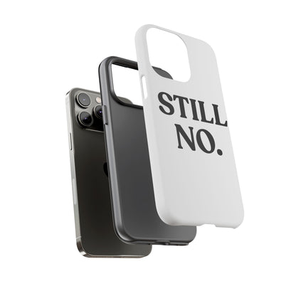 Still No — Tough Case (iPhone)