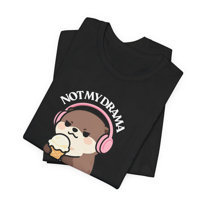 Not My Drama, But I’m Still Watching — Judgy Otter Tee
