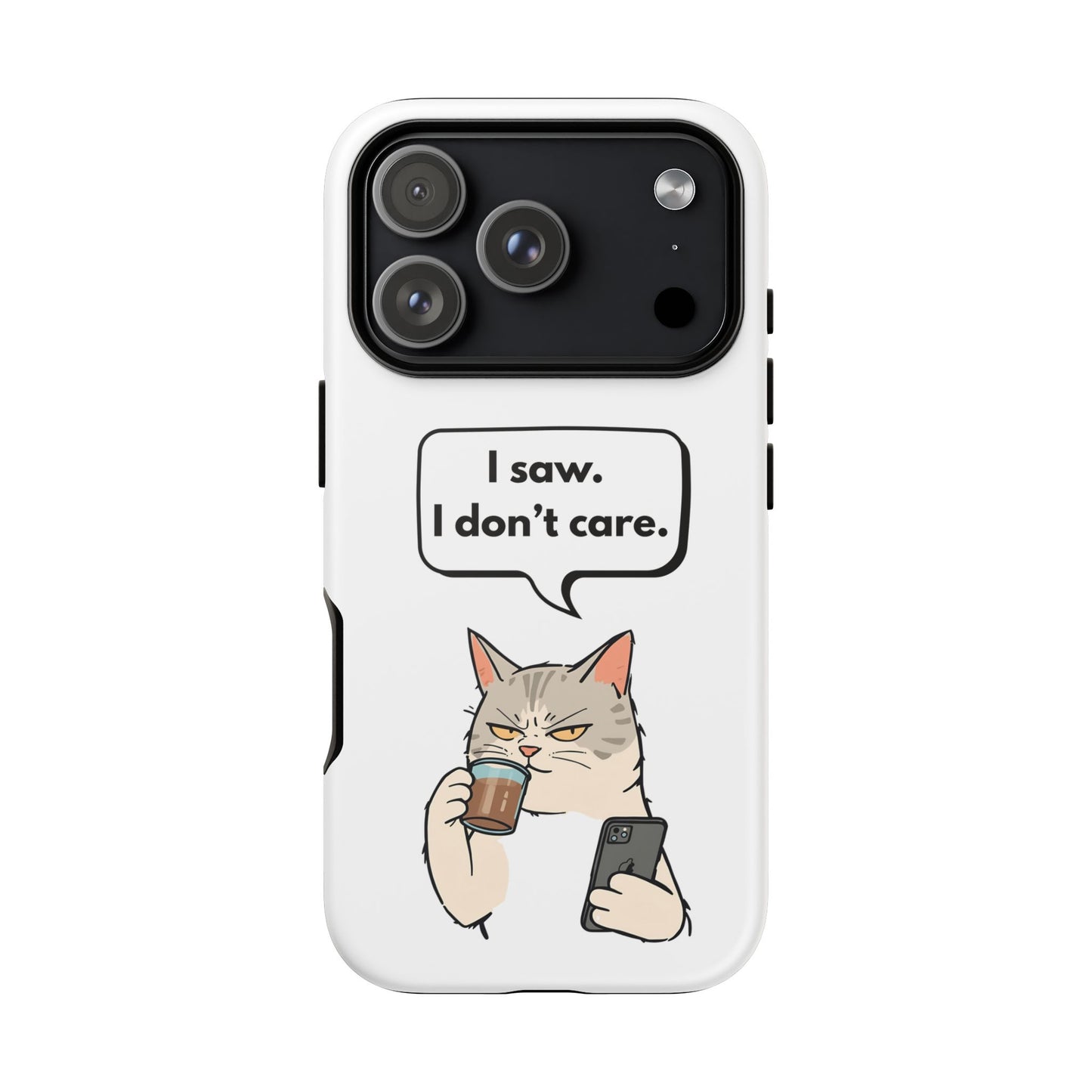 I Saw. I Don’t Care — Tough Case (iPhone)