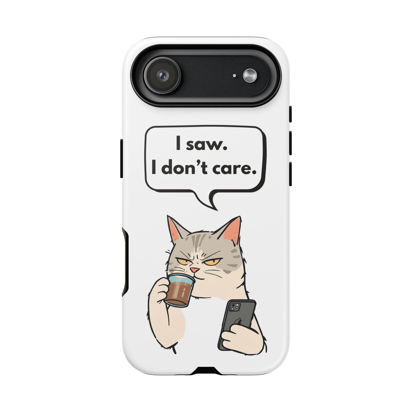 I Saw. I Don’t Care — Tough Case (iPhone)