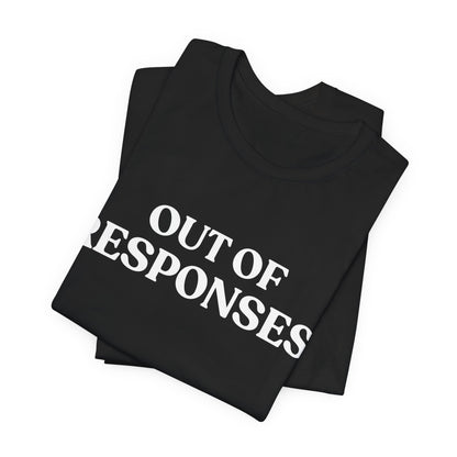 Out Of Responses — Social Battery Tee