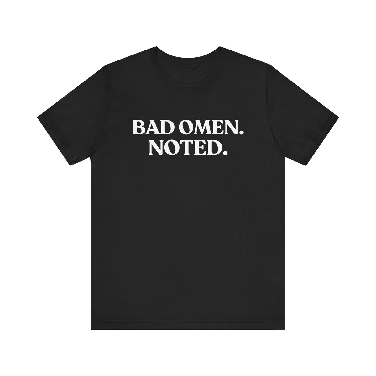 Bad Omen. Noted — Witty Halloween T-Shirt