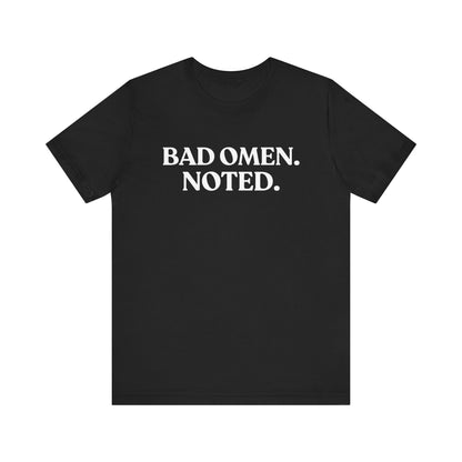 Bad Omen. Noted — Witty Halloween T-Shirt